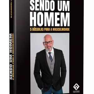 SENDO UM HOMEM - 5 BÚSSOLAS PARA A MASCULINIDADE | Alessandro Lemos Passos Loiola | Ebook | 1 SENDO UM HOMEM - 5 BÚSSOLAS PARA A MASCULINIDADE | Alessandro Lemos Passos Loiola | Ebook | Curso diário - DIcas