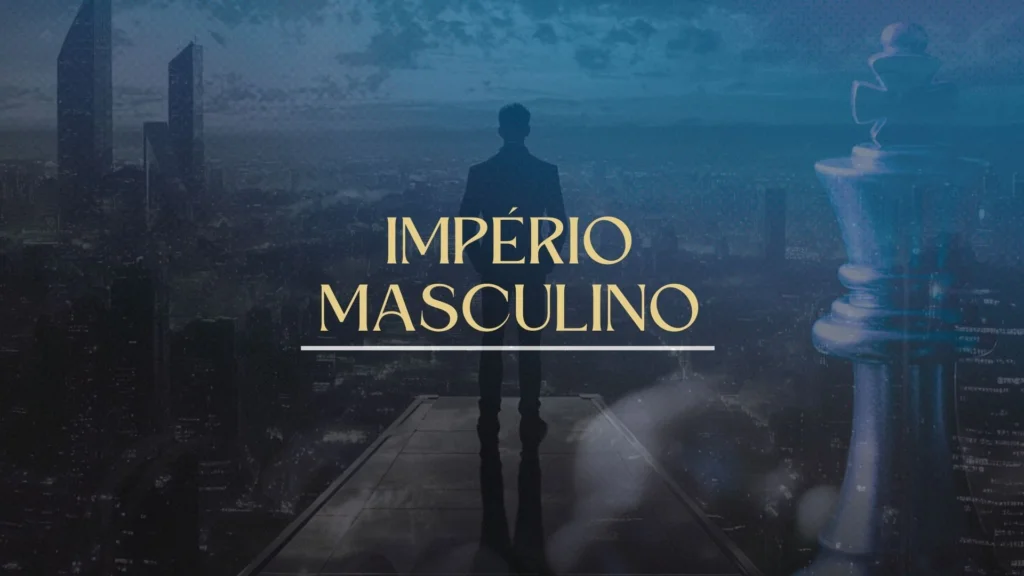 Império Masculino de Alessandro Loiola: Como Resgatar a Verdadeira Masculinidade e Se Tornar um Homem Forte e Respeitado Curso diário - DIcas
