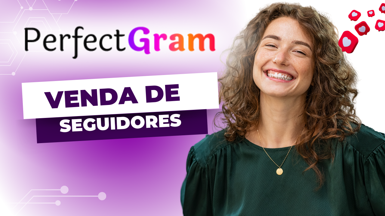 PerfectGram – Seguidores Reais para Instagram, TikTok e YouTube Curso diário - DIcas